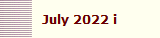 July 2022 i