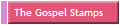 The Gospel Stamps