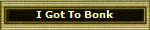 I Got To Bonk