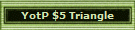 YotP $5 Triangle